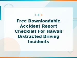 Hawaii Distracted Driving Accident Report Checklist