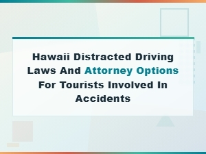 Hawaii Distracted Driving Laws: a Tourist's Guide
