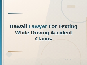Hawaii Texting While Driving Accident Lawyers